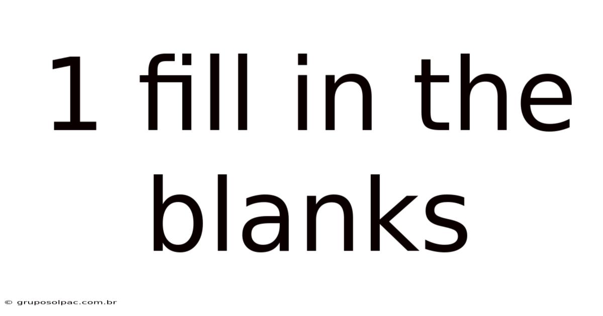 1 Fill In The Blanks