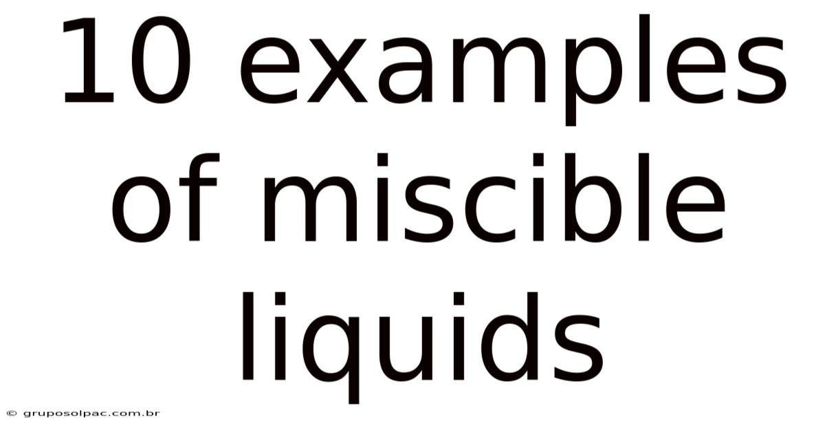 10 Examples Of Miscible Liquids
