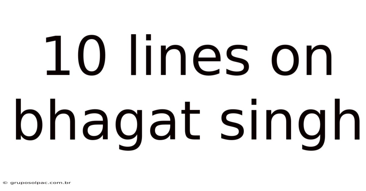 10 Lines On Bhagat Singh