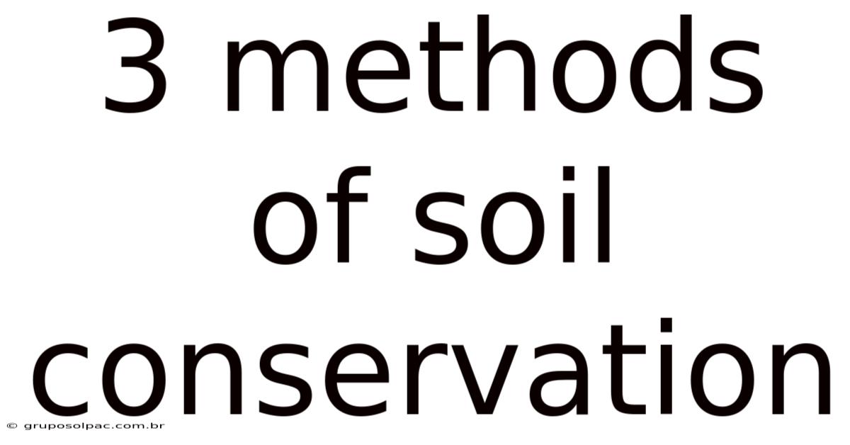 3 Methods Of Soil Conservation