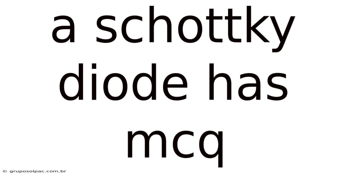 A Schottky Diode Has Mcq