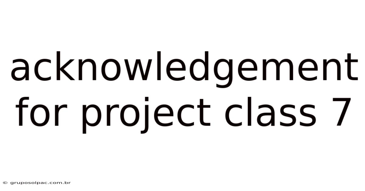 Acknowledgement For Project Class 7
