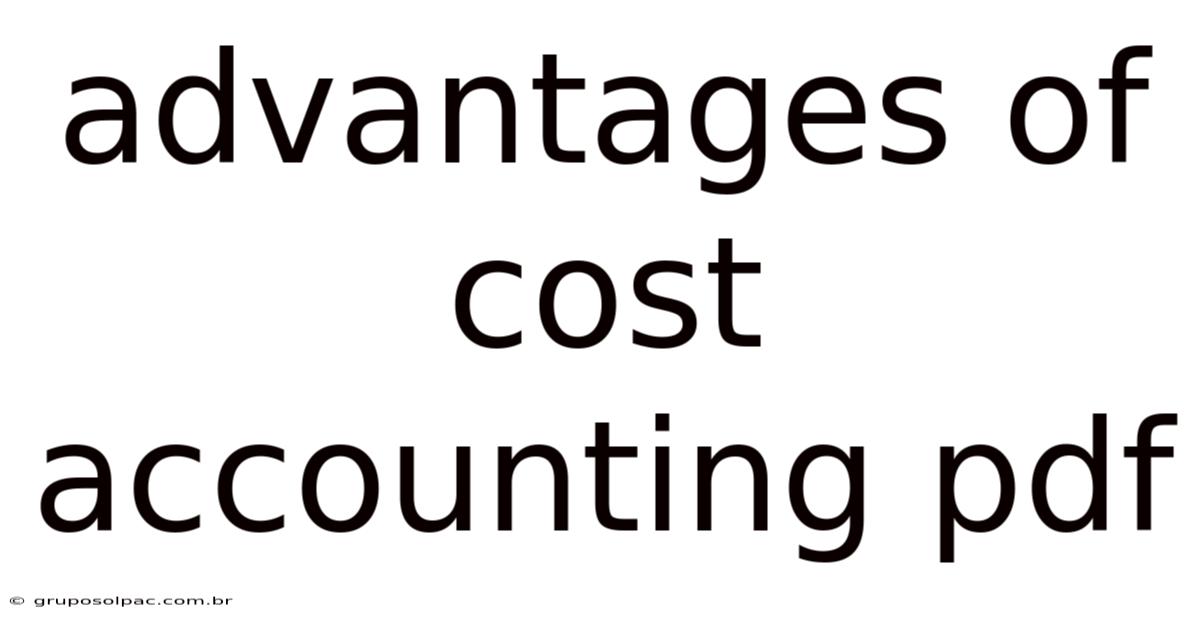Advantages Of Cost Accounting Pdf