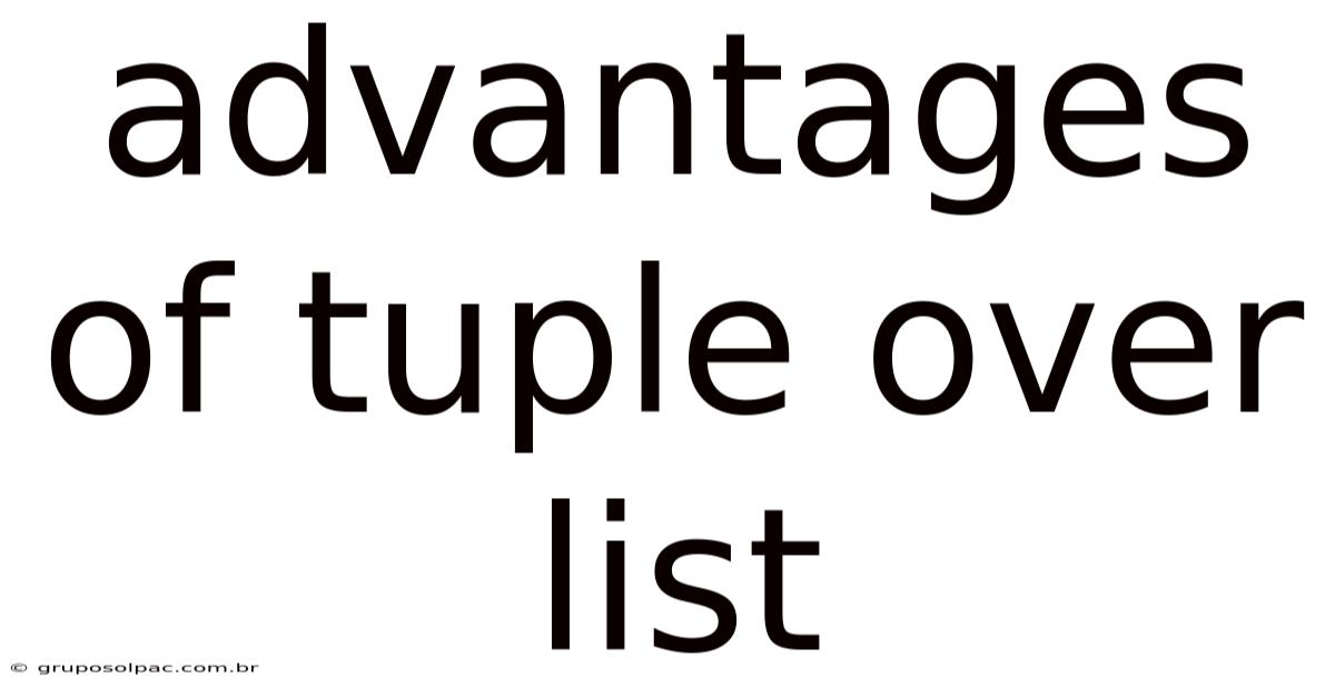 Advantages Of Tuple Over List
