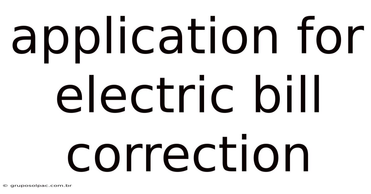 Application For Electric Bill Correction
