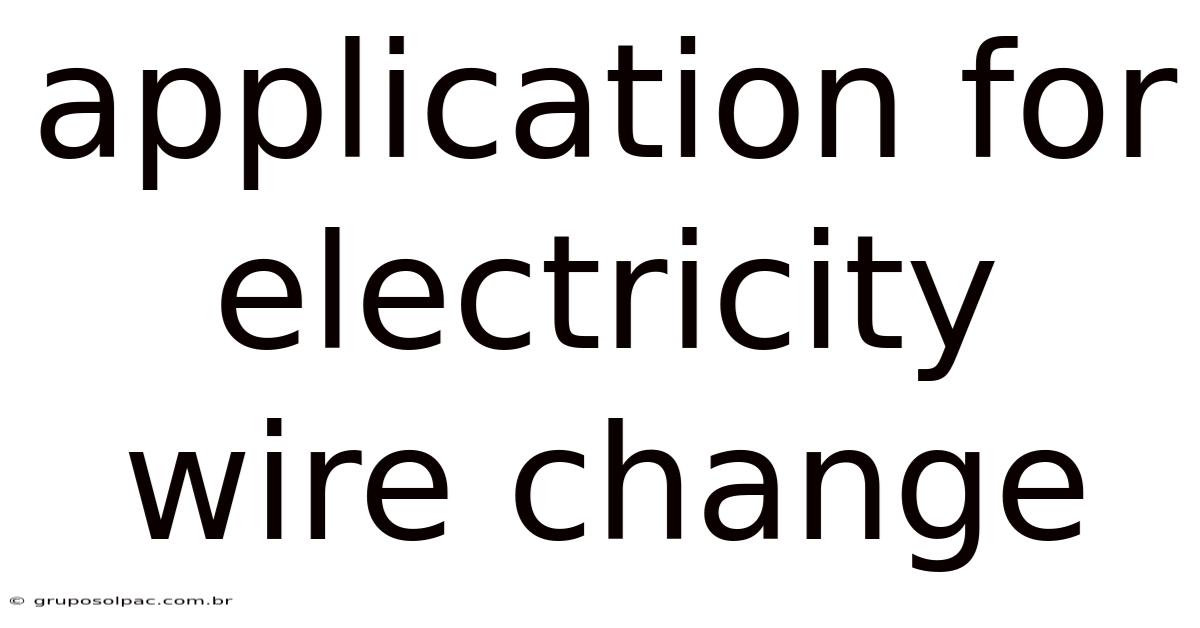 Application For Electricity Wire Change