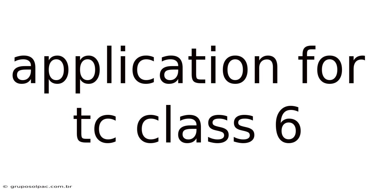 Application For Tc Class 6