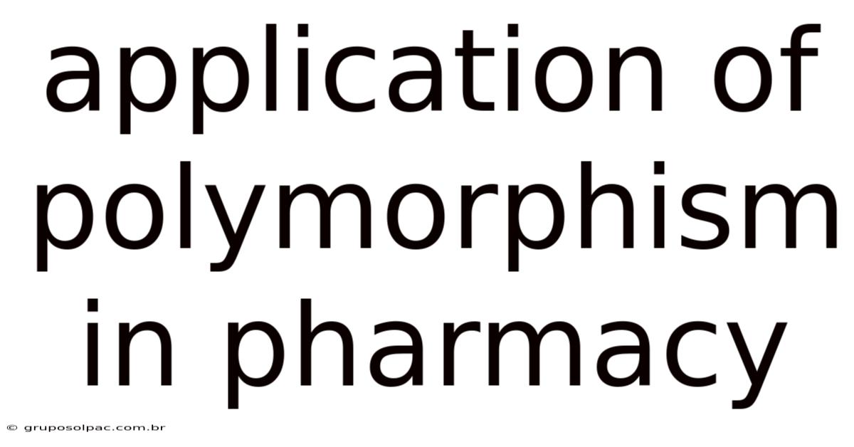 Application Of Polymorphism In Pharmacy