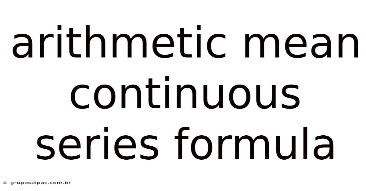 Arithmetic Mean Continuous Series Formula