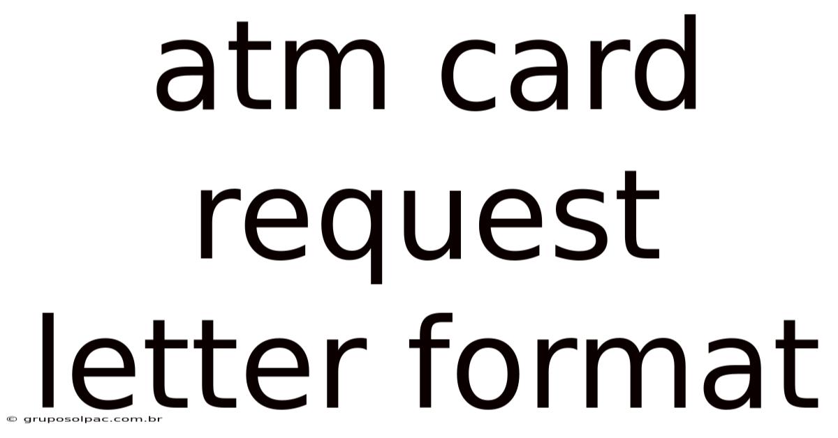 Atm Card Request Letter Format
