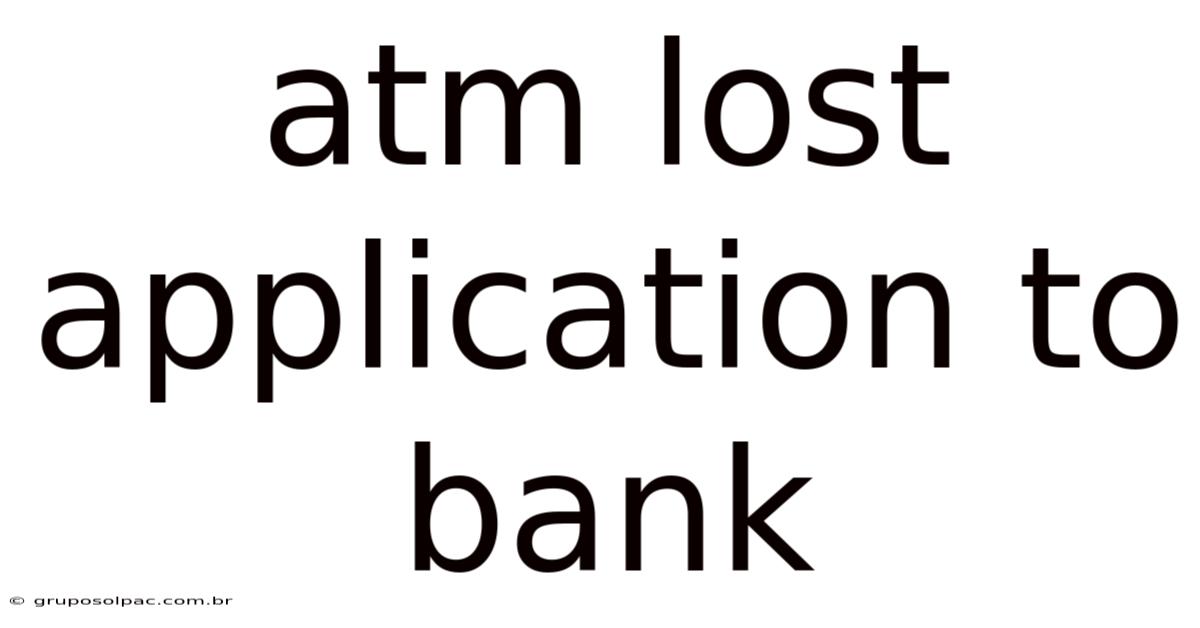 Atm Lost Application To Bank