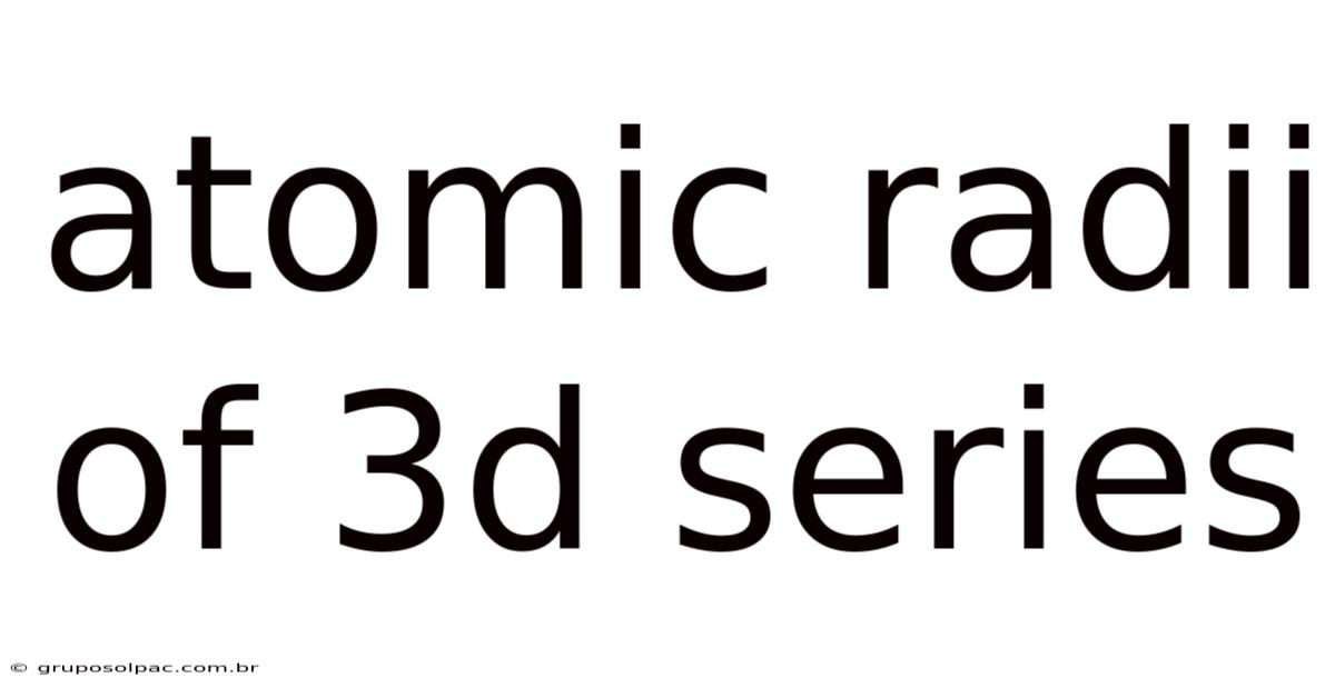Atomic Radii Of 3d Series