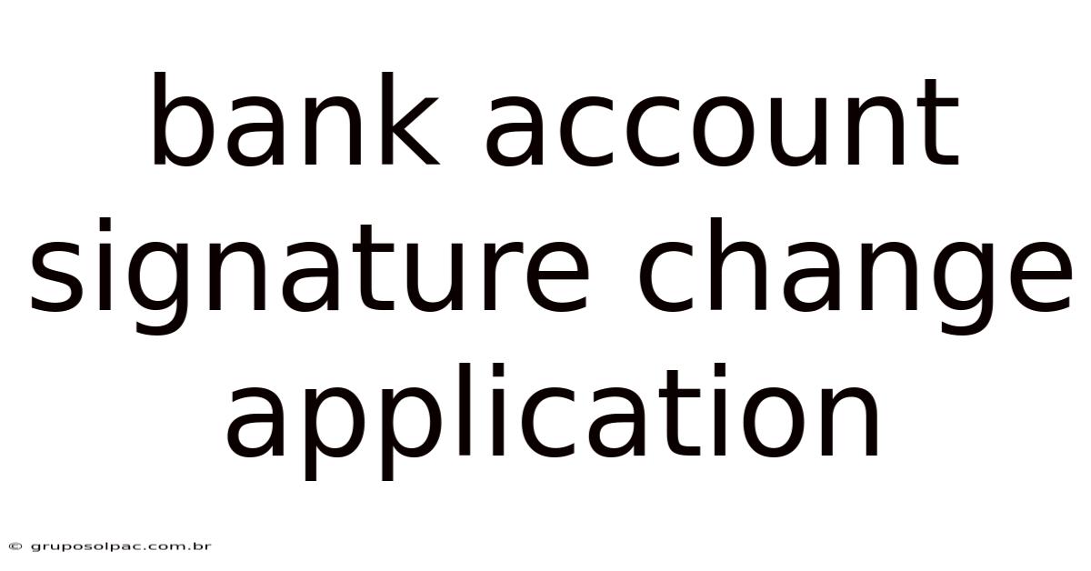 Bank Account Signature Change Application