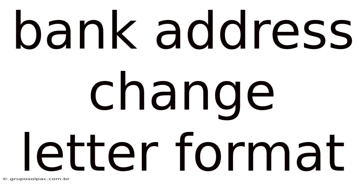 Bank Address Change Letter Format