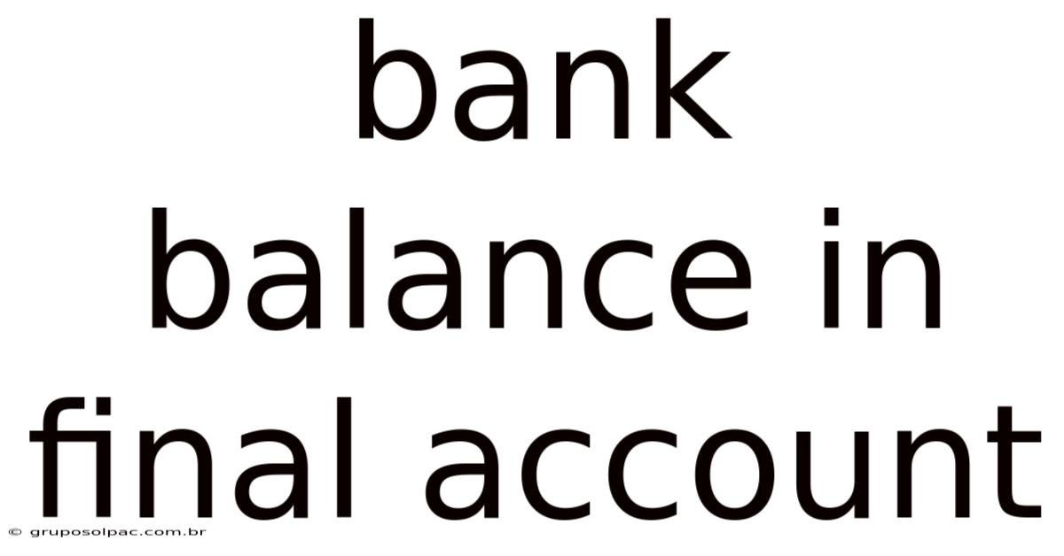 Bank Balance In Final Account