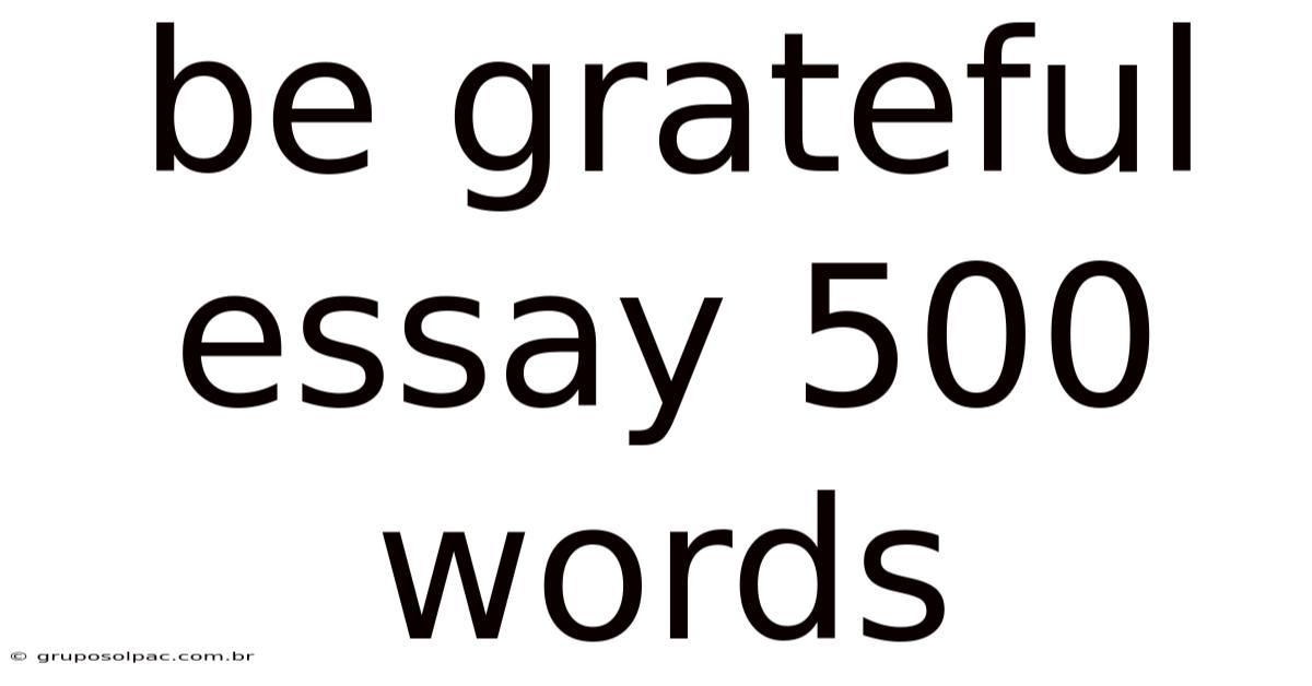 Be Grateful Essay 500 Words