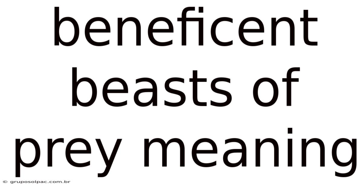 Beneficent Beasts Of Prey Meaning