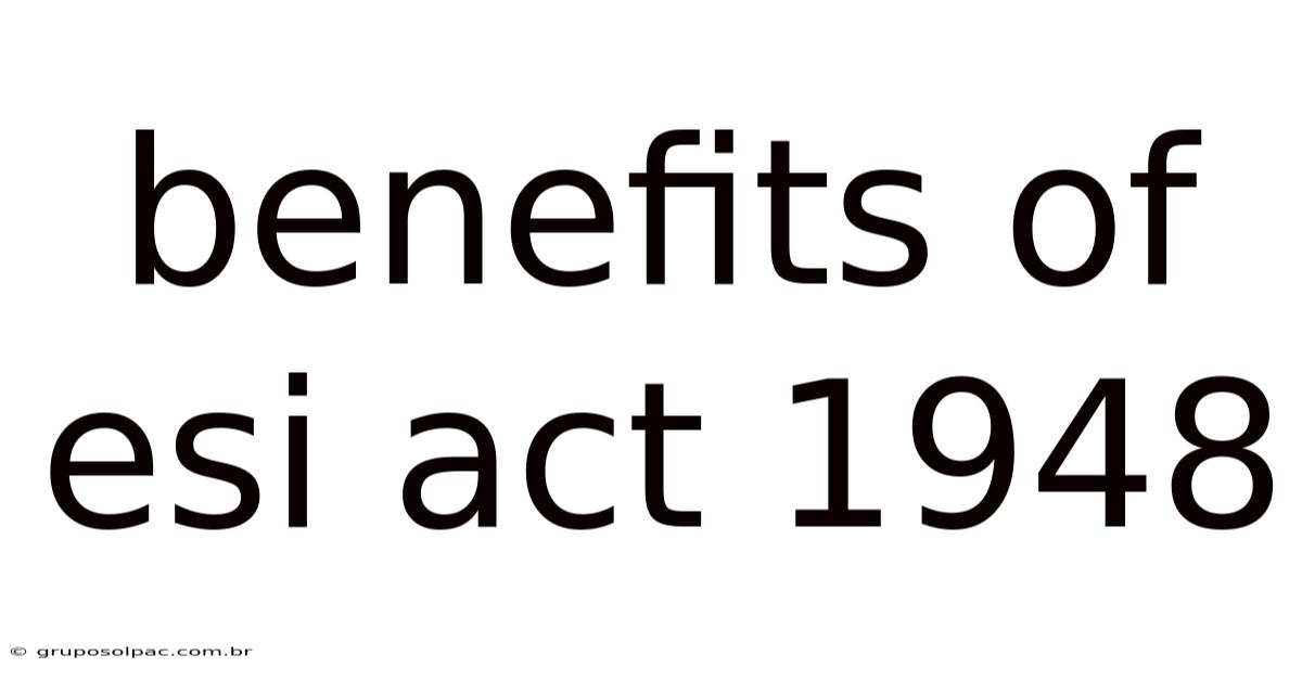 Benefits Of Esi Act 1948