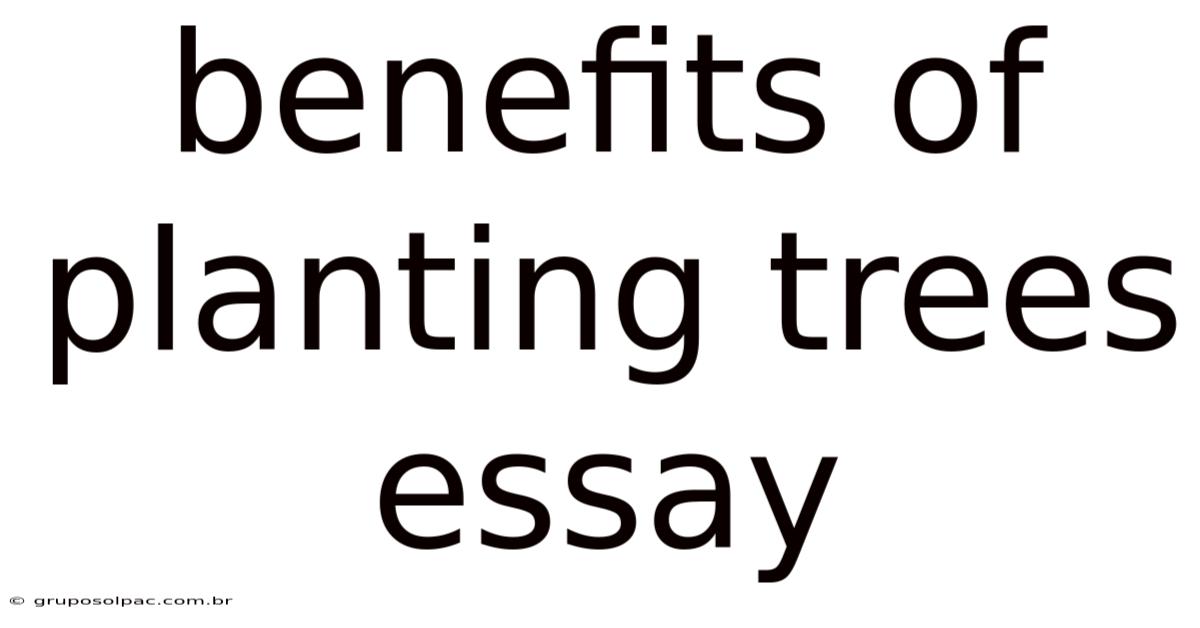 Benefits Of Planting Trees Essay