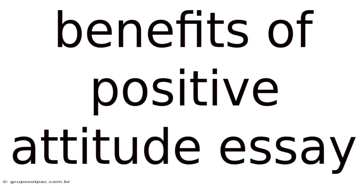 Benefits Of Positive Attitude Essay