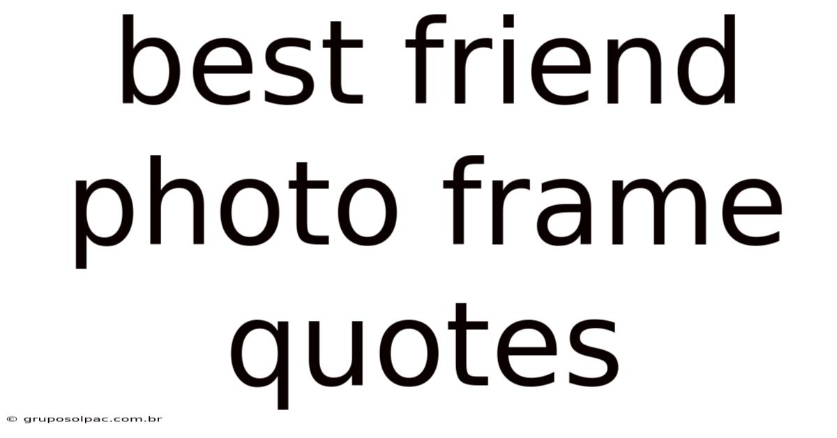 Best Friend Photo Frame Quotes