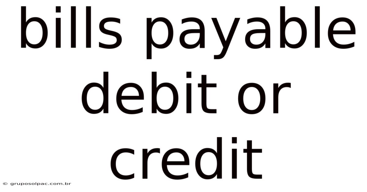 Bills Payable Debit Or Credit