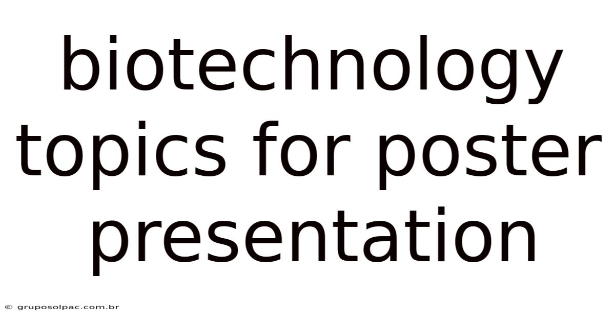 Biotechnology Topics For Poster Presentation
