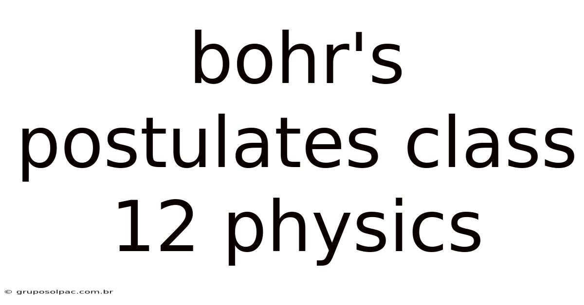 Bohr's Postulates Class 12 Physics