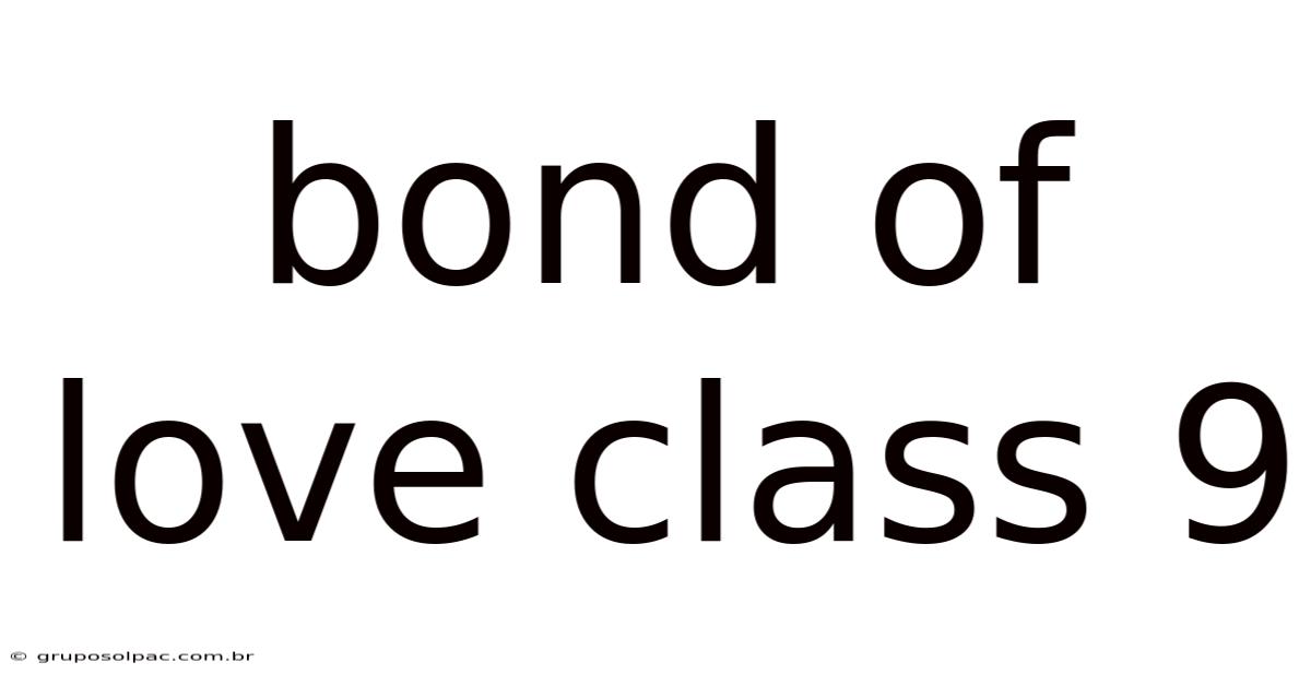 Bond Of Love Class 9