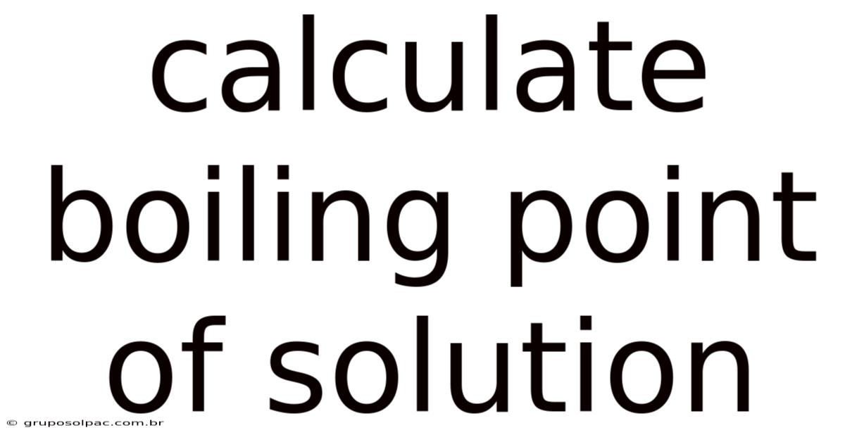 Calculate Boiling Point Of Solution