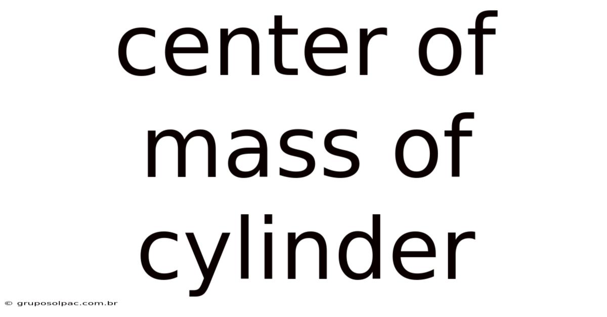 Center Of Mass Of Cylinder