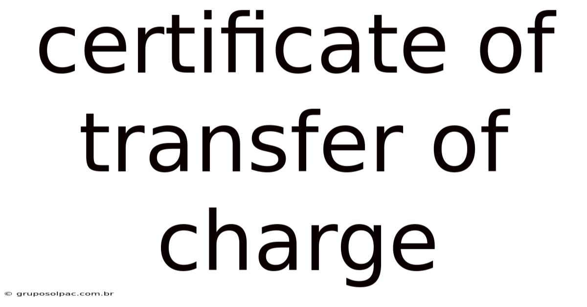 Certificate Of Transfer Of Charge