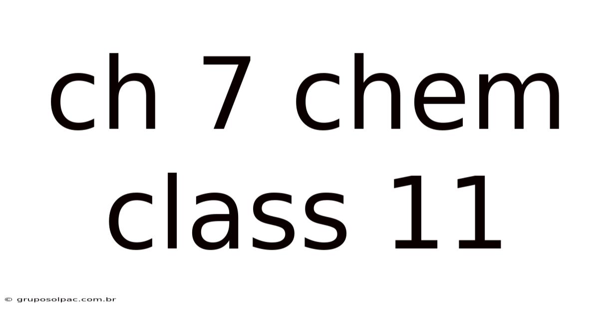 Ch 7 Chem Class 11