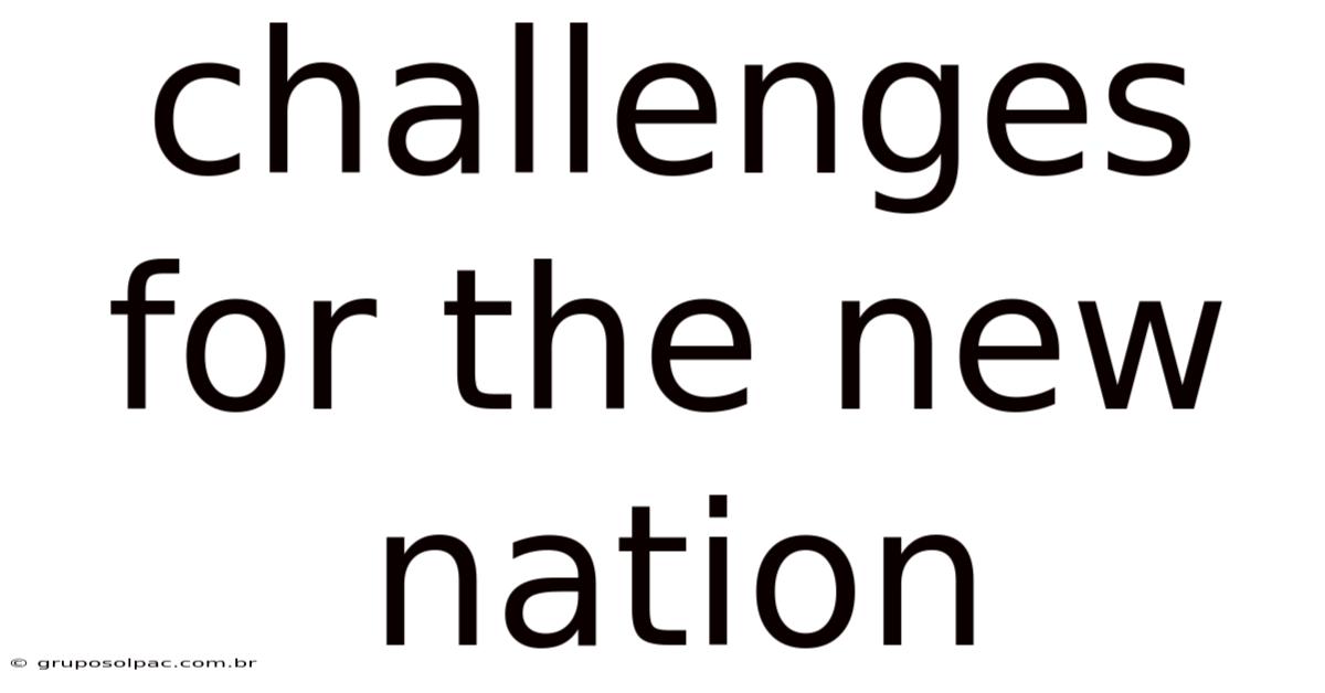 Challenges For The New Nation