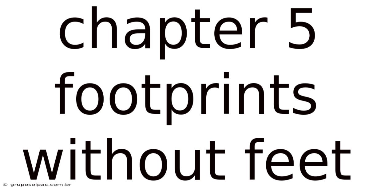Chapter 5 Footprints Without Feet