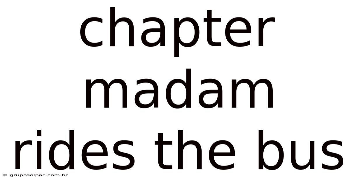 Chapter Madam Rides The Bus