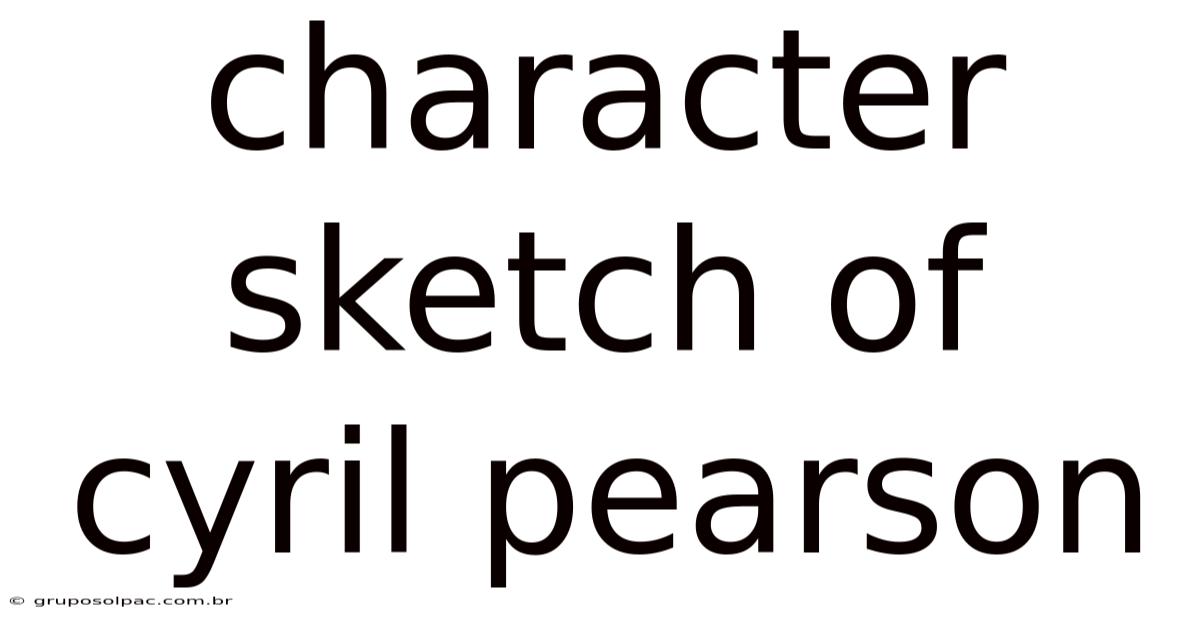 Character Sketch Of Cyril Pearson