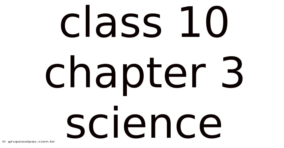 Class 10 Chapter 3 Science