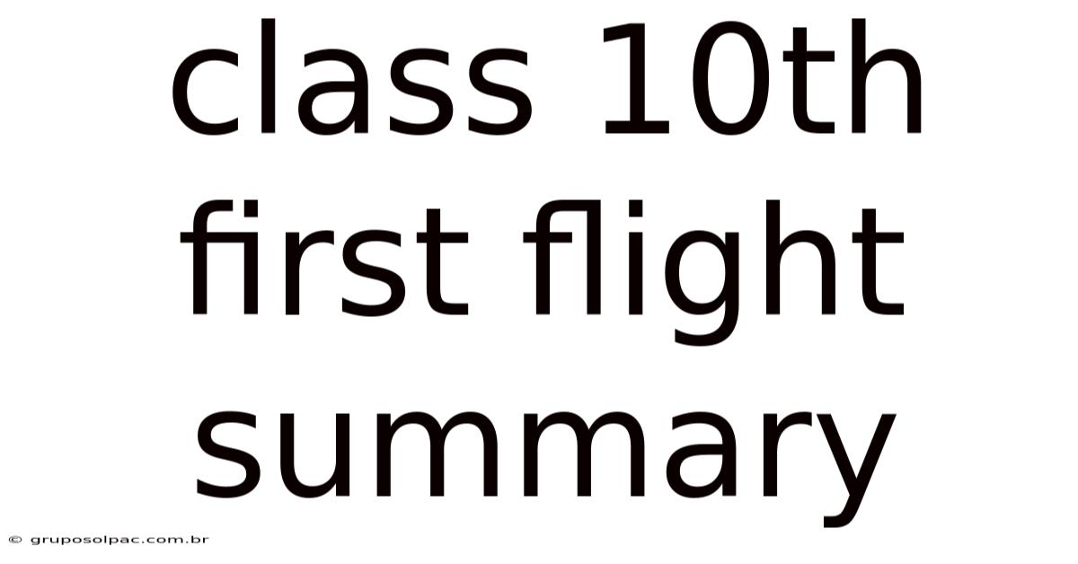Class 10th First Flight Summary