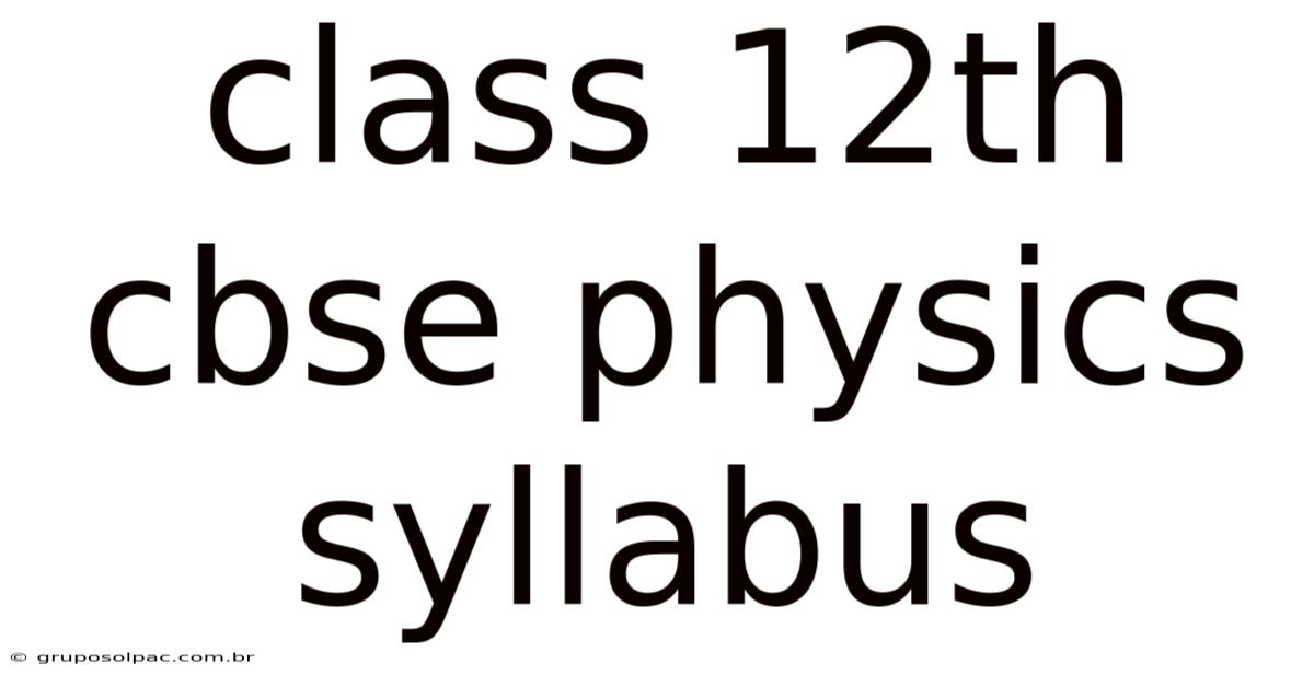 Class 12th Cbse Physics Syllabus