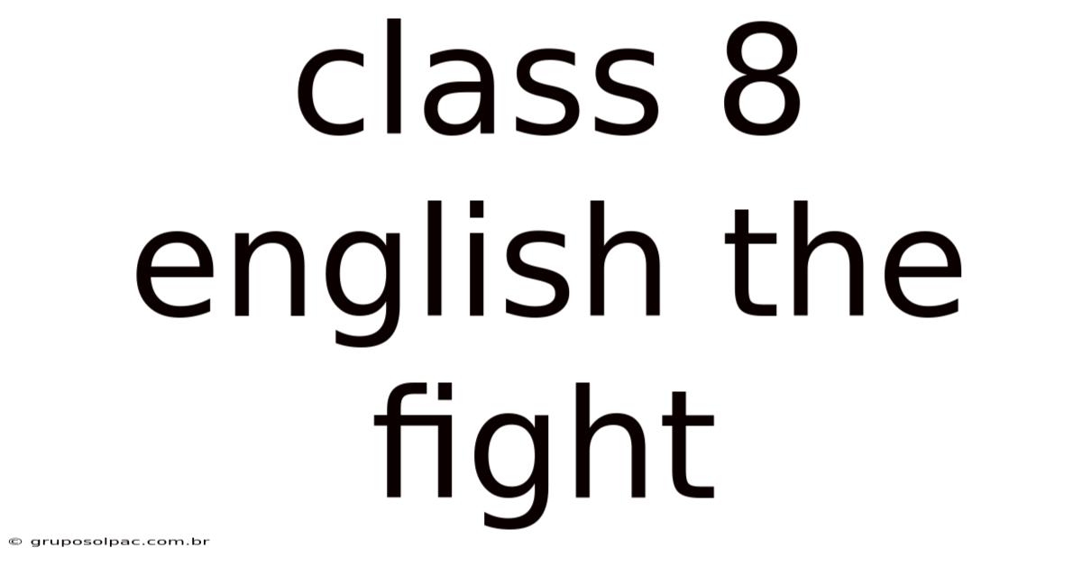 Class 8 English The Fight