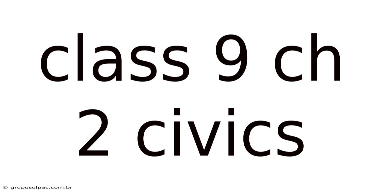 Class 9 Ch 2 Civics