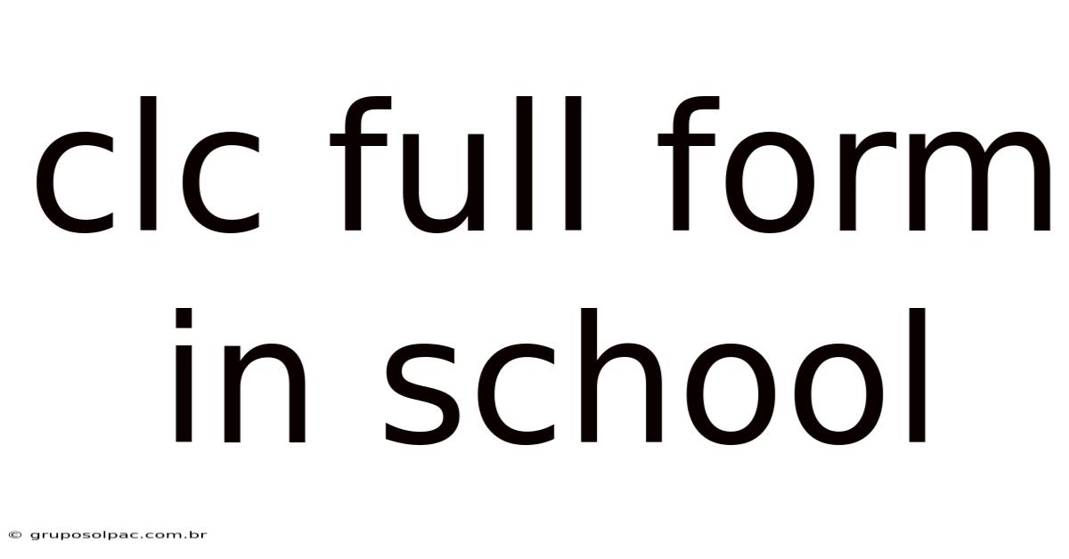 Clc Full Form In School