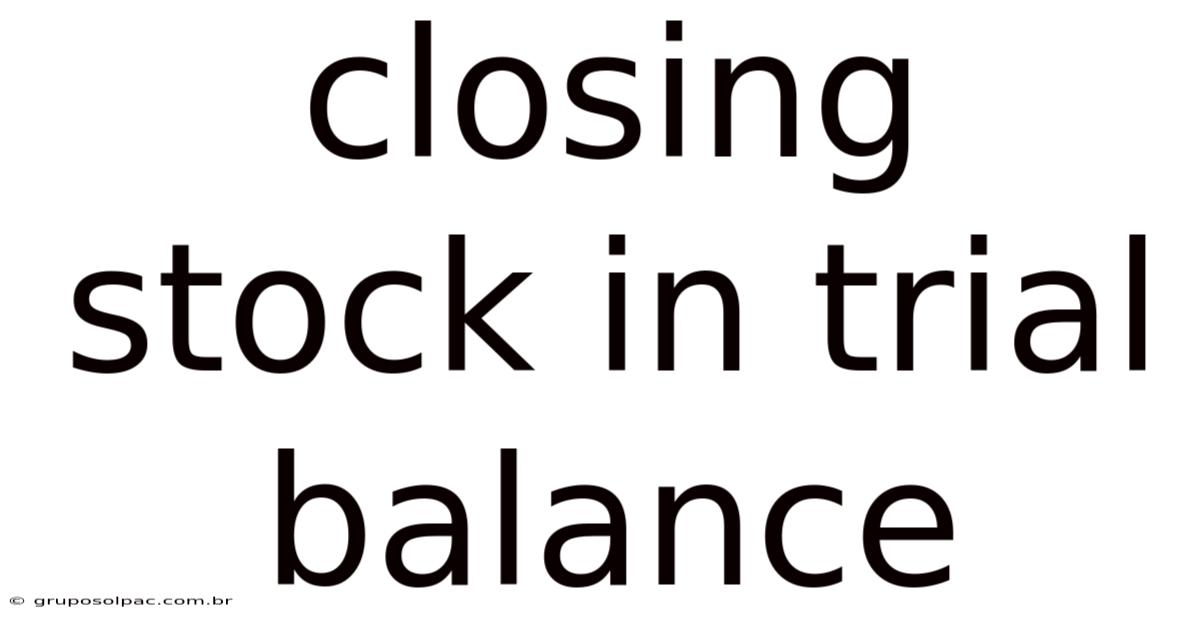Closing Stock In Trial Balance