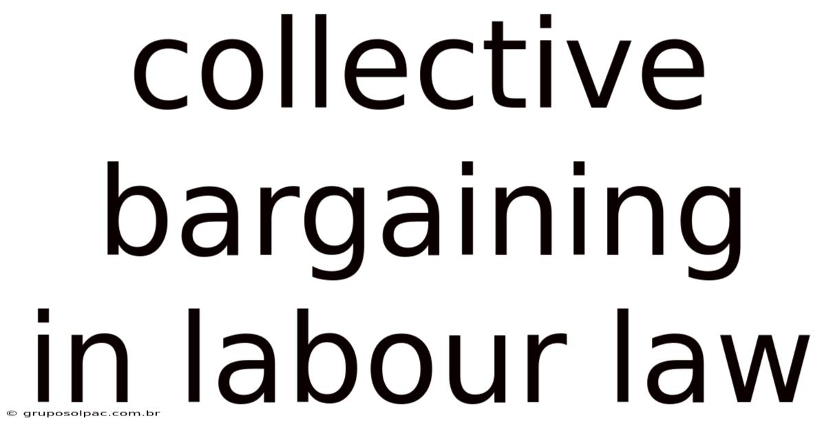 Collective Bargaining In Labour Law