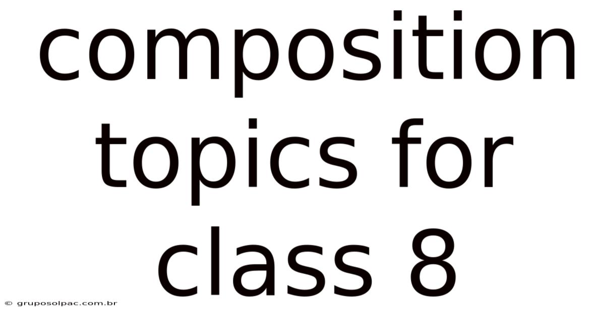 Composition Topics For Class 8