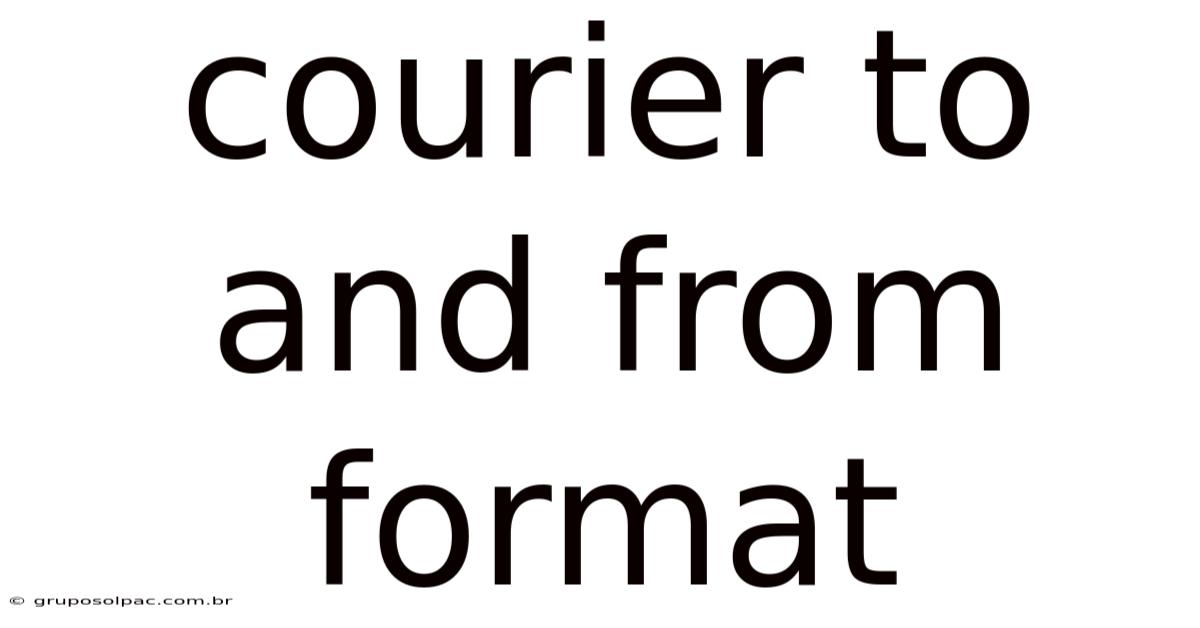 Courier To And From Format
