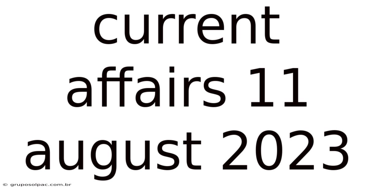 Current Affairs 11 August 2023