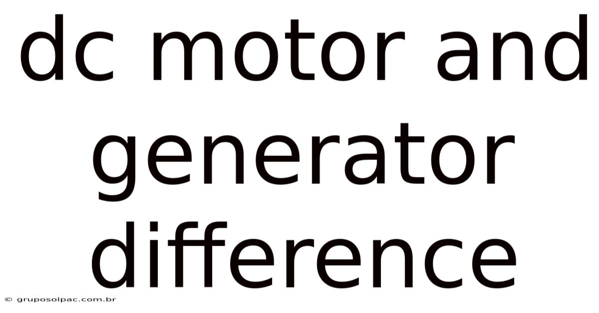 Dc Motor And Generator Difference