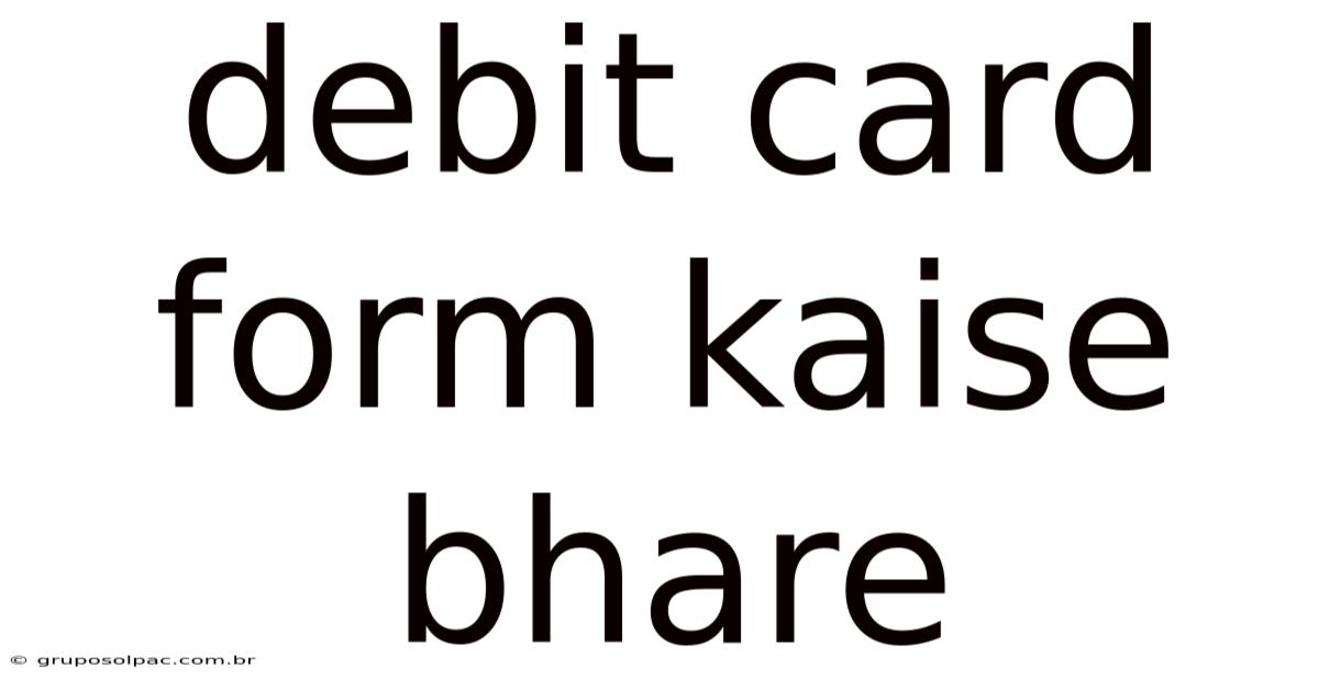 Debit Card Form Kaise Bhare